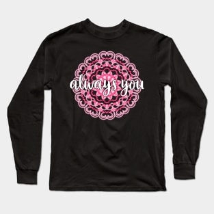 Always You Long Sleeve T-Shirt